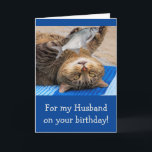 Funny Husband Fishing Birthday Card<br><div class="desc">Give your man a card he'll remember with this funny cat and fish. Great fun for the guy with a sense of humor who just can't stop casting! Thanks for looking and hope you enjoy. Photo ©Christine Greenspan</div>