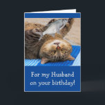 Funny Husband Fishing Birthday Card<br><div class="desc">Give your man a card he'll remember with this funny cat and fish. Great fun for the guy with a sense of humor who just can't stop casting! Thanks for looking and hope you enjoy. Photo ©Christine Greenspan</div>