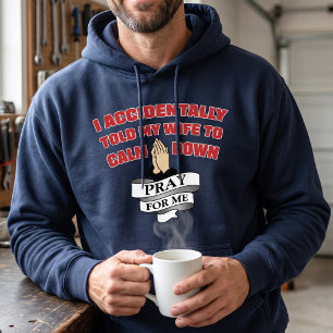 Funny Husband Quote - Pray For Me Hoodie