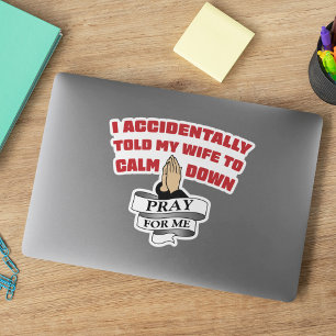 Funny Husband Quote - Pray For Me Sticker