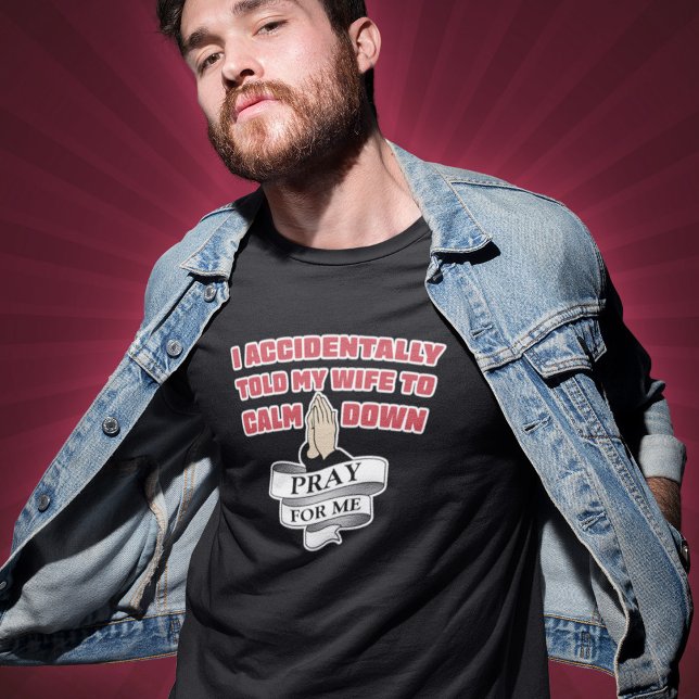 Funny Husband Quote - Pray For Me T-Shirt (Creator Uploaded)