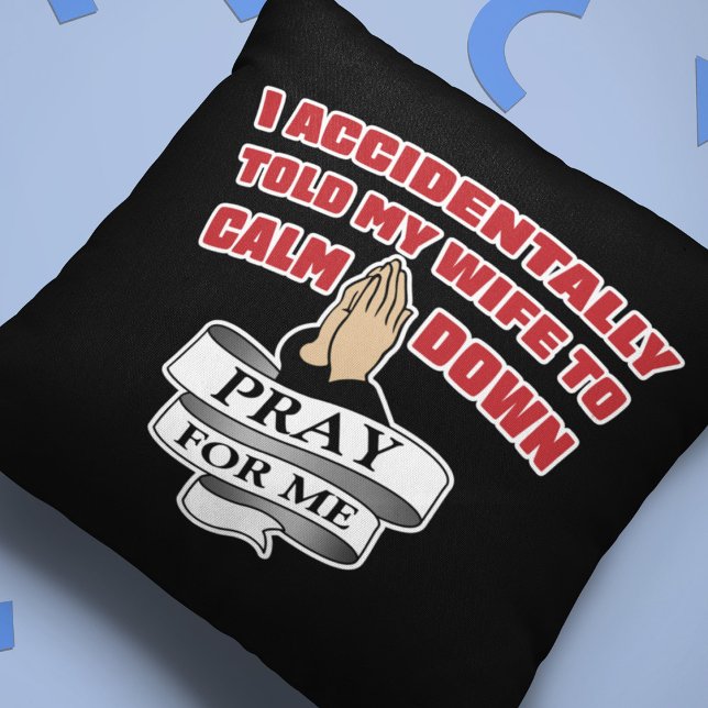 Funny Husband Quote - Pray For Me Throw Pillow (Creator Uploaded)