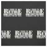Funny Husband Retirement - Now Work for Wife Fabric