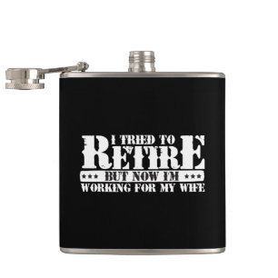 Funny Husband Retirement - Now Work for Wife Flask