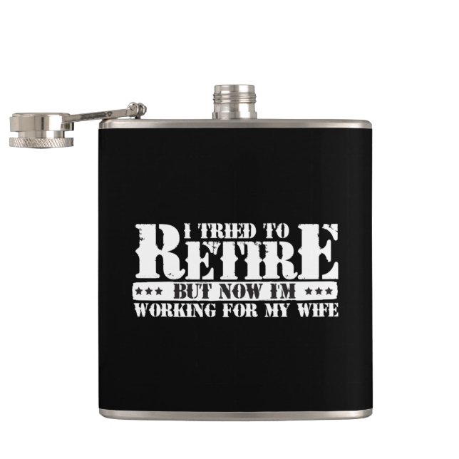 Funny Husband Retirement - Now Work for Wife Flask (Opened)
