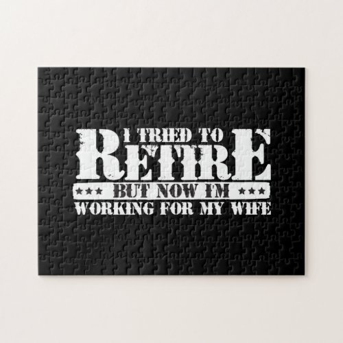 Funny Husband Retirement - Now Work for Wife Jigsaw Puzzle Funny Husband Retirement - Now Work for Wife Jigsaw Puzzle