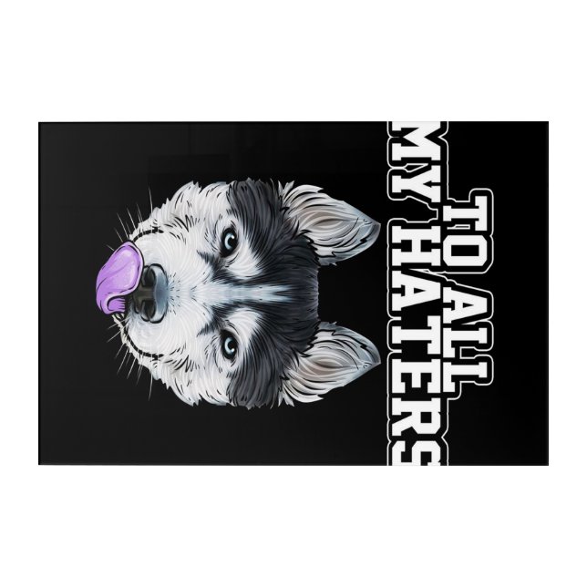 Funny Husky Dog quotes Acrylic Print (Front)