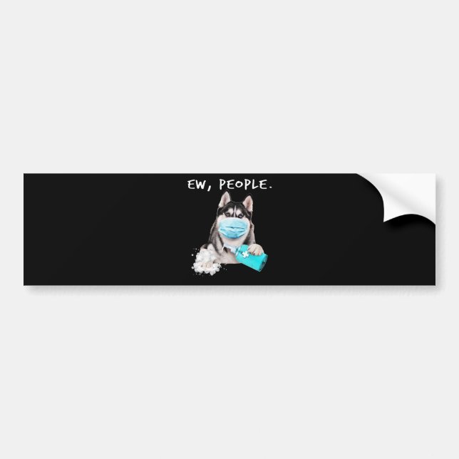 Funny husky ew people dog wearing a face mask gift bumper sticker (Front)