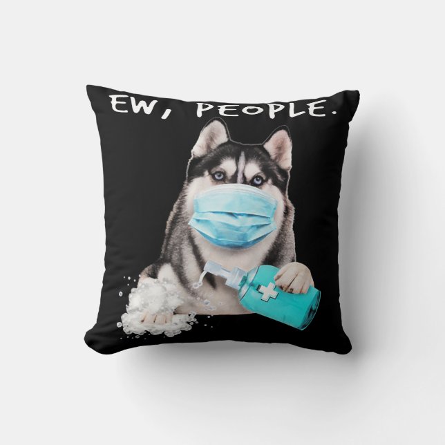 Funny husky ew people dog wearing a face mask gift throw pillow (Front)