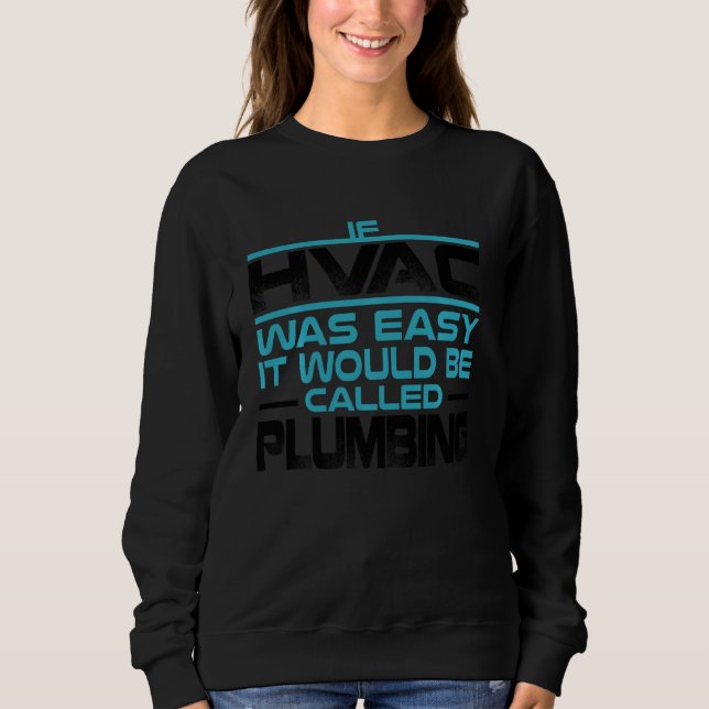 Funny Hvac  For Men Cool Hvac Easy Technician Gag Sweatshirt (Front)
