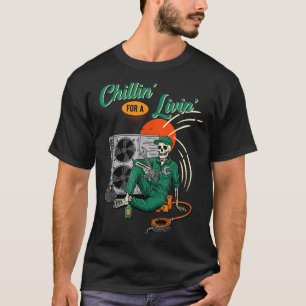 Funny Hvac Tech Skeleton Chillin For A Livin  T-Shirt