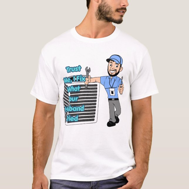 Funny HVAC Technician Shirt Trust Me I Fix What Yo (Front)