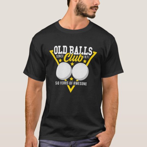 Funny I 50Th Birthday I Golf Balls I Old Balls Clu T_Shirt