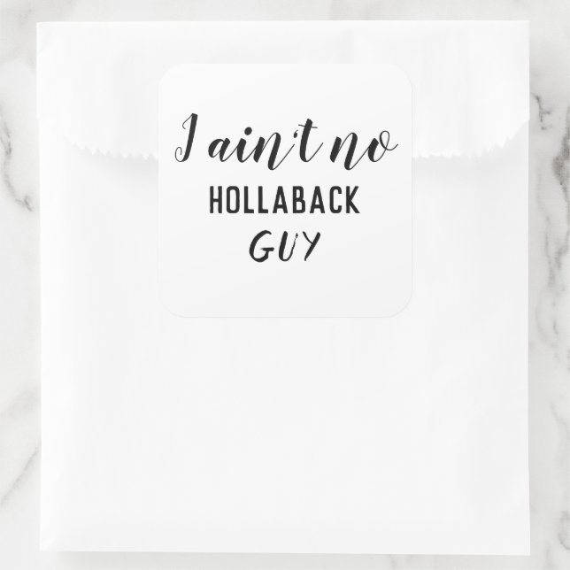 Funny I Ain't No Hollaback Guy Large Square Sticker (Bag)