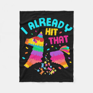 Funny I Already Hit That Pinata Mexico Cinco De Ma Fleece Blanket