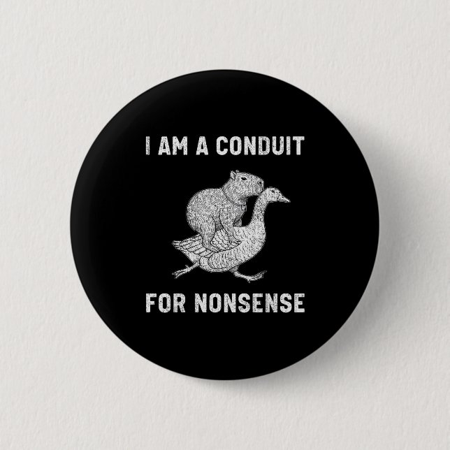 Funny I Am A Conduit For Nonsense Capybara Goose M Button (Front)