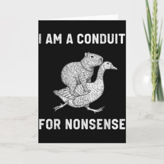 Funny I Am A Conduit For Nonsense Capybara Goose M Card