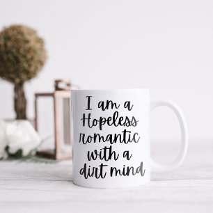 Funny I am a Hopeless Romantic Coffee Mug