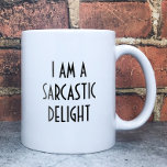 Funny I am a Sarcastic Delight Coffee Mug<br><div class="desc">Looking for a great gift for your best friend or sarcastic coworker? This mug will be a hit!</div>