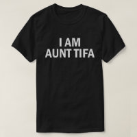 Funny I Am Aunt Tifa Political Meme Tee