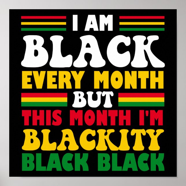 Funny I Am Black Every Month But This Month Poster (Front)