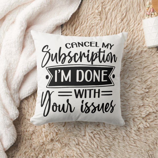 Funny I am Done With Your Issues Throw Pillow (Blanket)