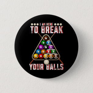 Funny I Am Here To Break Your Sarcastic Billiards  Button