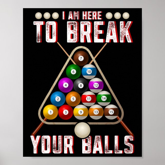 Funny I Am Here To Break Your Sarcastic Billiards  Poster (Front)