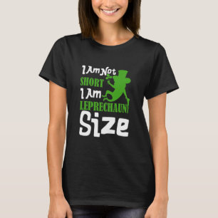 Funny I Am Leprechaun Size St. Patrick's Day T-Shirt