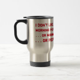 Funny I Am Not A Morning Person Before Coffee Travel Mug