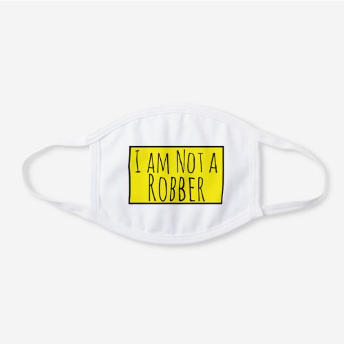 Funny I am not a Robber Store Bank Premium White Cotton Face Mask