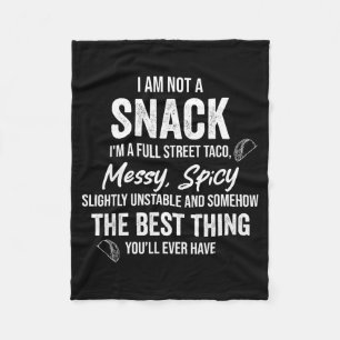 Funny I Am Not A Snack I'm A Full Street Taco Mess Fleece Blanket
