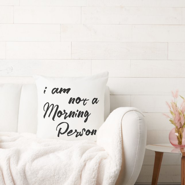 Funny I am not morning person Throw Pillow (Couch)