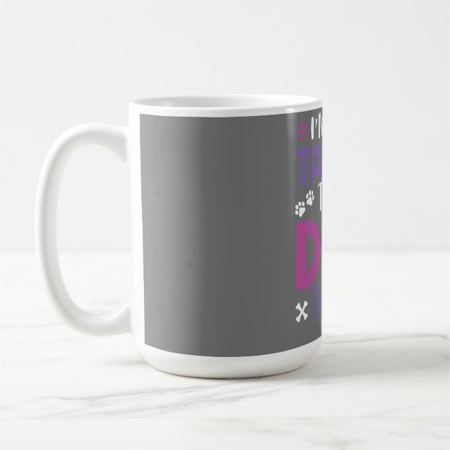 Funny I Am Only Talking To My Dog Today Coffee Mug (Left)
