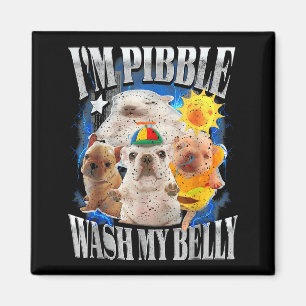 Funny I Am Pibble Dog Puppy Wash Clean My Belly Me Magnet