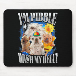 Funny I Am Pibble Dog Puppy Wash Clean My Belly Me Mouse Pad