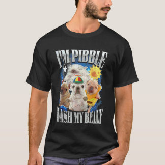 Funny I am Pibble Dog Puppy Wash Clean My Belly Me T-Shirt