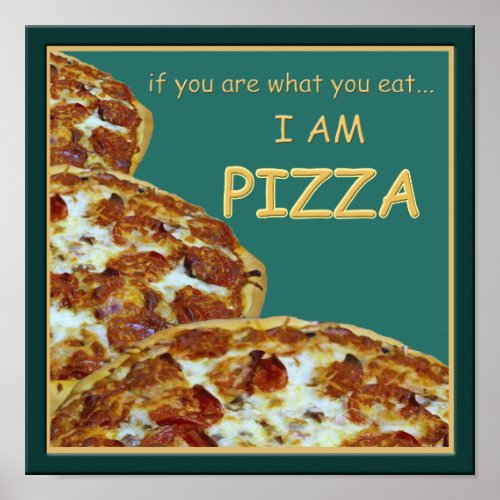 Funny I Am Pizza Poster