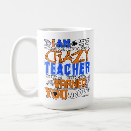 Funny I am the Certified Crazy Teacher Coffee Mug