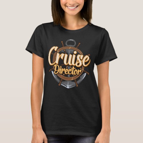 Funny I Am The Cruise Director Boating Captain T_Shirt