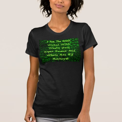 Funny I Am The Green Wicked Witch T_Shirt
