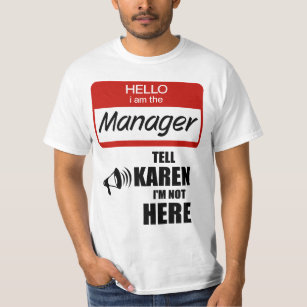 Funny I am the Manager Tell Karen I'm not Here T-Shirt