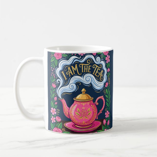 Funny I Am The Tea, Funny Tea Quote  Coffee Mug (Left)