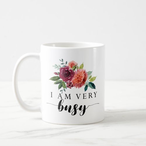 Funny I Am Very Busy Mug