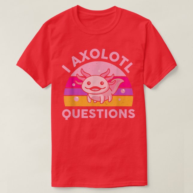 Funny I Aolotl Questions Cute Salamander Kid Mom D T-Shirt (Design Front)