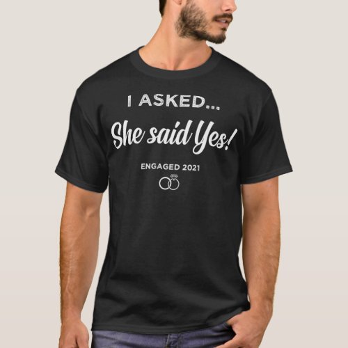 Funny I Asked She Said Yes Engagement Gift 2021 En T_Shirt
