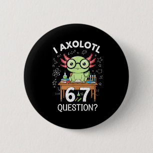 Funny I Axolotl 67 Questions Science Axolotl Boys Button