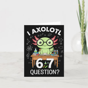 Funny I Axolotl 67 Questions Science Axolotl Boys  Card