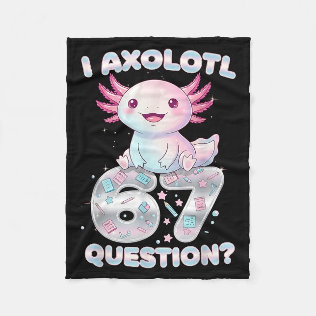 Funny I Axolotl 67 Questions Six Seven Axolotl Boy Fleece Blanket (Front)