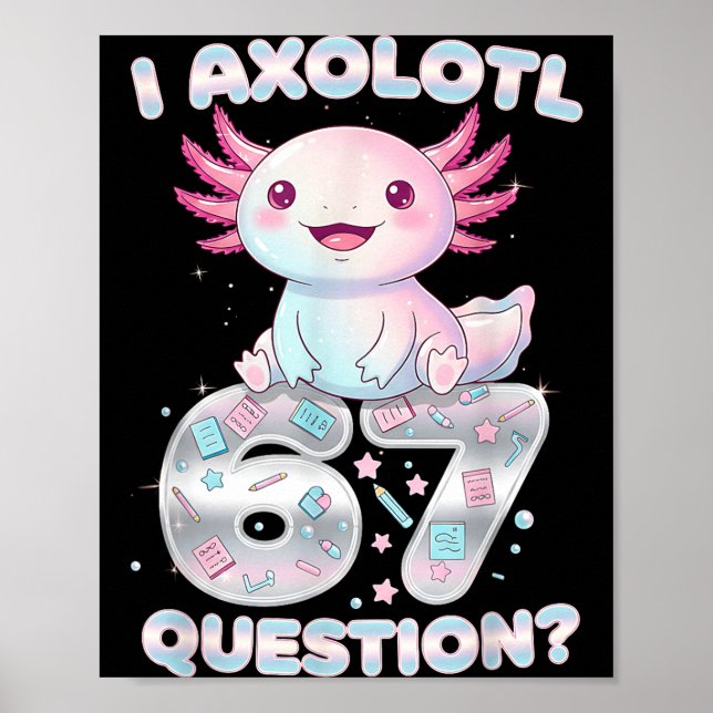 Funny I Axolotl 67 Questions Six Seven Axolotl Boy Poster (Front)